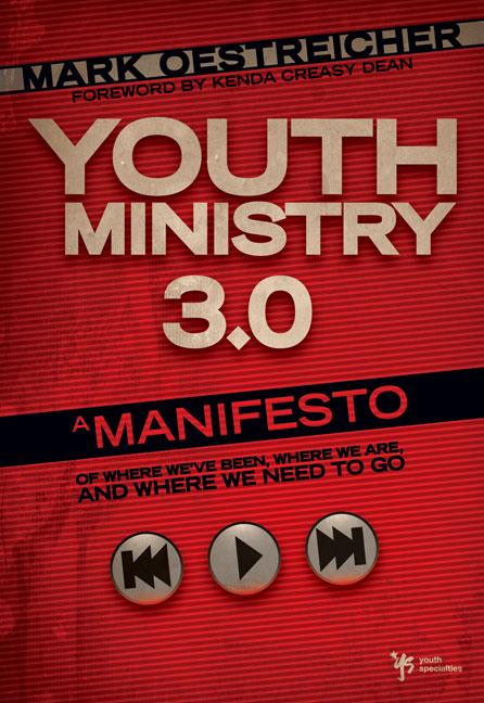 Youth Ministry 3.0: A Manifesto of Where We've Been, Where We Are and Where We Need to Go - Ingram