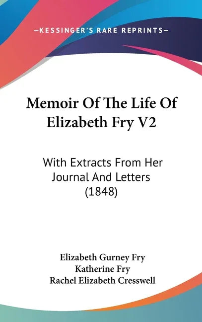 Memoir Of The Life Of Elizabeth Fry V2: With Extracts From Her Journal And Letters (1848) - stevensbooks