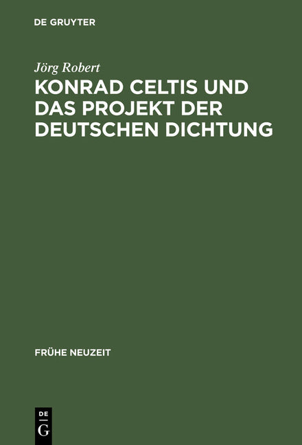 Konrad Celtis und das Projekt der deutschen Dichtung (Reprint 2013) - Ingram