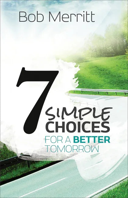 7 Simple Choices for a Better Tomorrow - stevensbooks