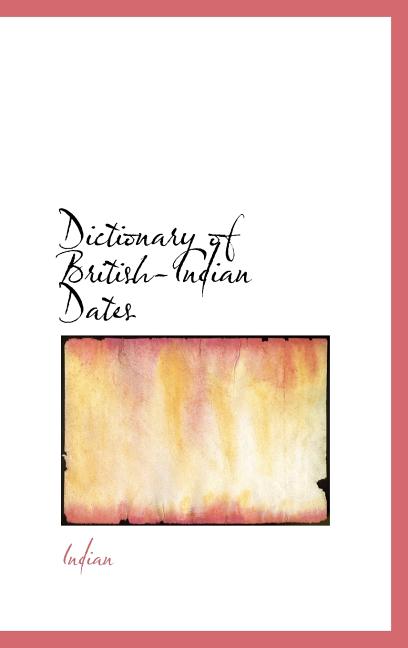 Dictionary of British-Indian Dates - Ingram