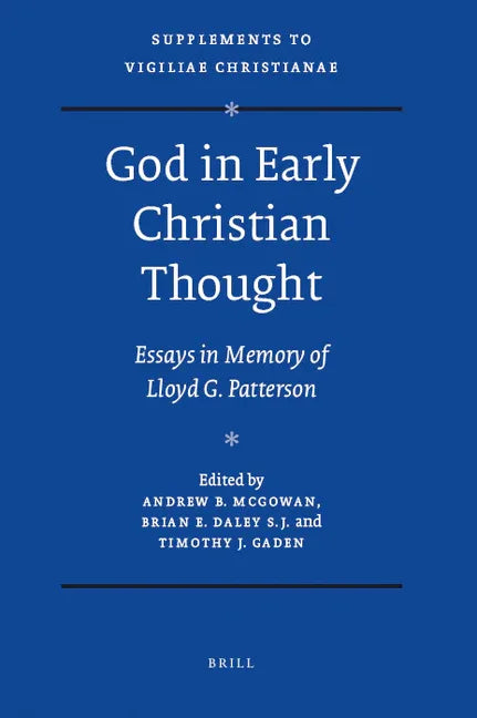 God in Early Christian Thought: Essays in Memory of Lloyd G. Patterson - stevensbooks