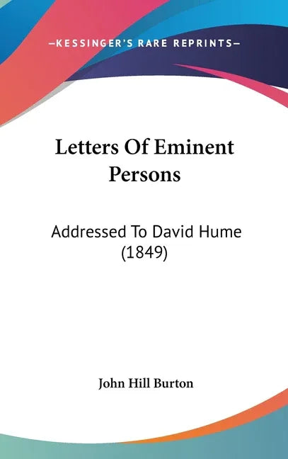 Letters Of Eminent Persons: Addressed To David Hume (1849) - stevensbooks