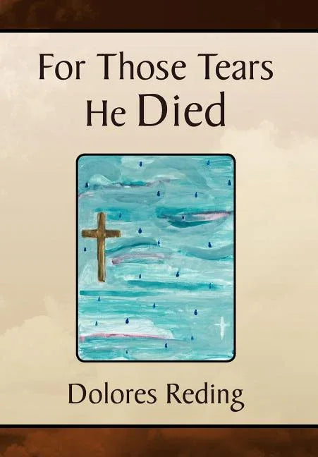 For Those Tears He Died - stevensbooks
