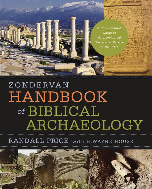 Zondervan Handbook of Biblical Archaeology: A Book by Book Guide to Archaeological Discoveries Related to the Bible - Ingram