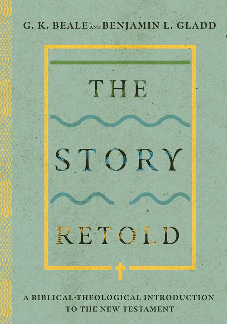 Story Retold: A Biblical-Theological Introduction to the New Testament - stevensbooks