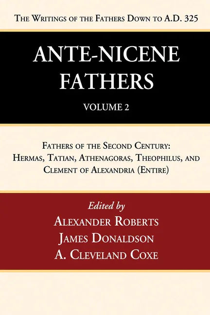 Ante-Nicene Fathers: Translations of the Writings of the Fathers Down to A.D. 325, Volume 2 - stevensbooks
