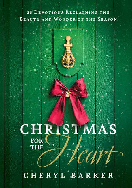 Christmas for the Heart: 25 Devotions Reclaiming the Beauty and Wonder of the Season - stevensbooks