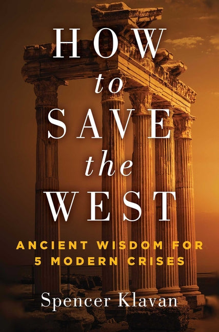How to Save the West: Ancient Wisdom for 5 Modern Crises - Ingram