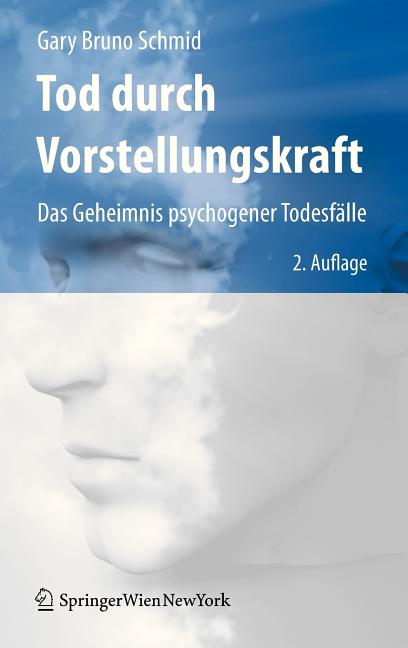 Tod Durch Vorstellungskraft: Das Geheimnis Psychogener Todesfälle (2., Aktualisierte U. Erw. Aufl. 2010) - Ingram