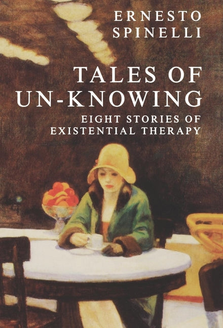 Tales of Un-Knowing: Therapeutic Encounters from an Existential Perspective - Ingram