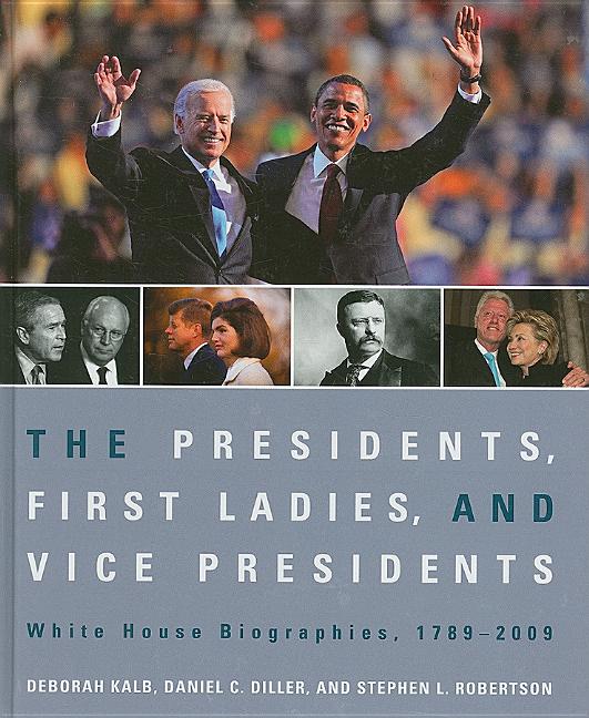 Presidents, First Ladies, and Vice Presidents: White House Biographies, 1789-2009 (Revised) - Ingram