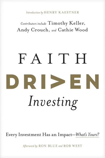 Faith Driven Investing: Every Investment Has an Impact--What's Yours? - stevensbooks