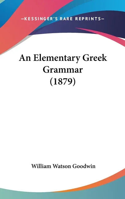 Elementary Greek Grammar (1879) - stevensbooks