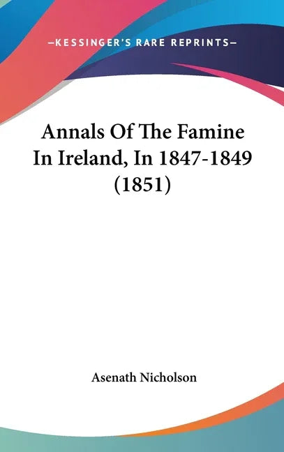 Annals Of The Famine In Ireland, In 1847-1849 (1851) - stevensbooks