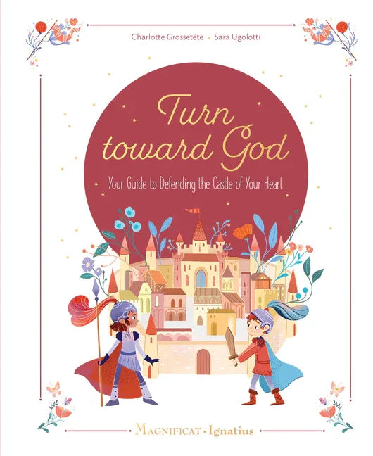 Turn Toward God: Your Guide to Defending the Castle of Your Heart - stevensbooks