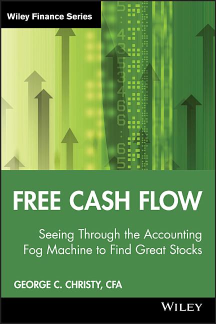 Free Cash Flow: Seeing Through the Accounting Fog Machine to Find Great Stocks - Ingram