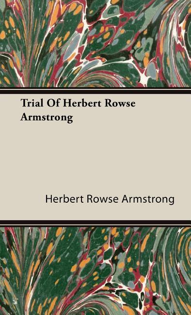Trial Of Herbert Rowse Armstrong - stevensbooks
