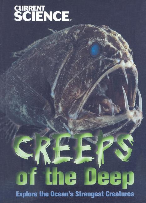 Creeps of the Deep: Explore the Ocean's Strangest Creatures - stevensbooks