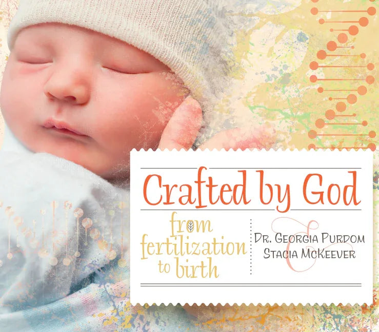 Crafted by God: From Fertilization to Birth - stevensbooks