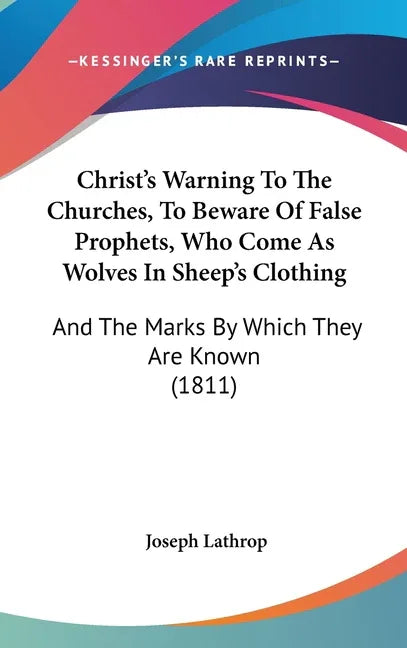 Christ's Warning To The Churches, To Beware Of False Prophets, Who Come As Wolves In Sheep's Clothing: And The Marks By Which They Are Known (1811) - stevensbooks