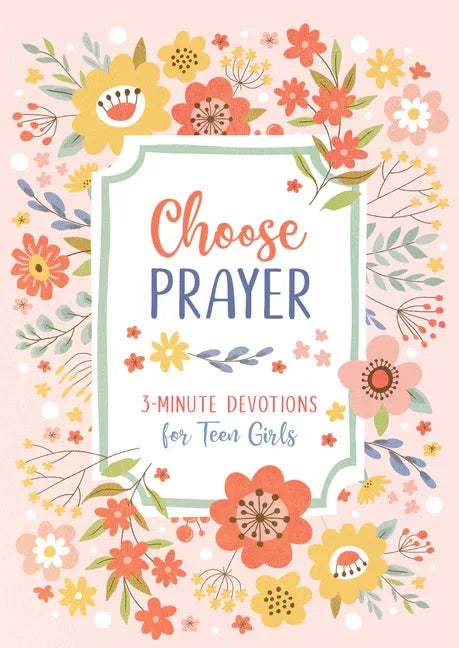 Choose Prayer: 3-Minute Devotions for Teen Girls - stevensbooks