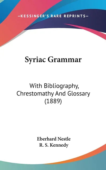 Syriac Grammar: With Bibliography, Chrestomathy And Glossary (1889) - stevensbooks