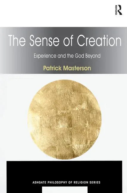 Sense of Creation: Experience and the God Beyond - stevensbooks