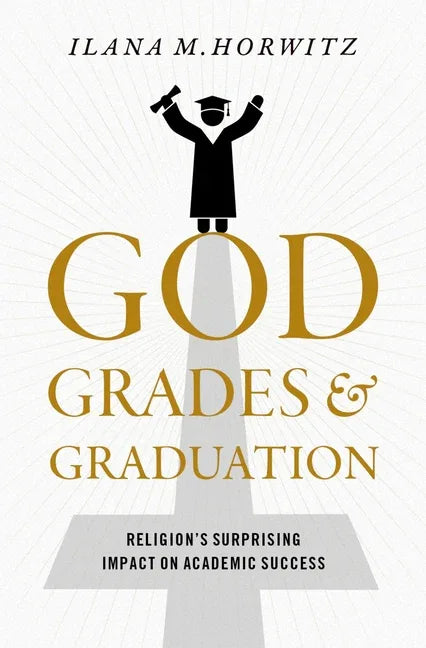 God, Grades, and Graduation: Religion's Surprising Impact on Academic Success - stevensbooks