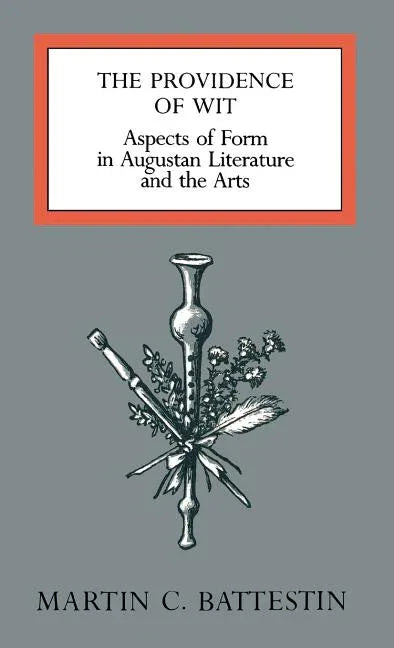 Providence of Wit: Aspects of Form in Augustan Literature and the Arts - stevensbooks