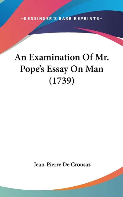 Examination Of Mr. Pope's Essay On Man (1739) - stevensbooks