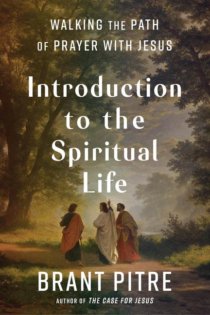 Introduction to the Spiritual Life: Walking the Path of Prayer with Jesus - stevensbooks