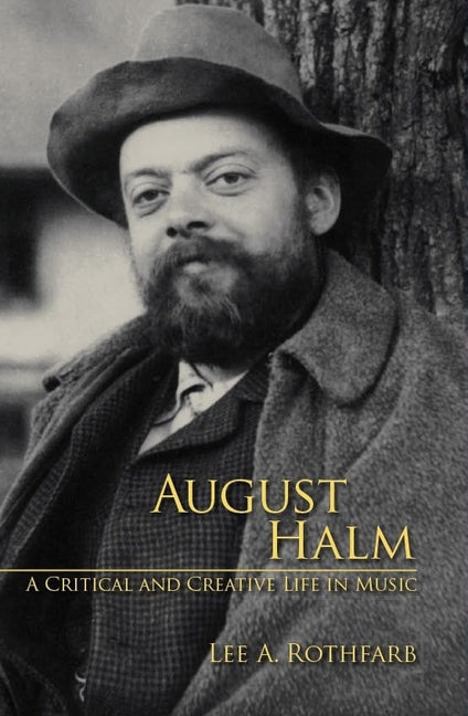 August Halm: A Critical and Creative Life in Music - Ingram