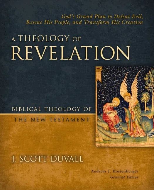 Theology of Revelation: God's Grand Plan to Defeat Evil, Rescue His People, and Transform His Creation 8 - stevensbooks