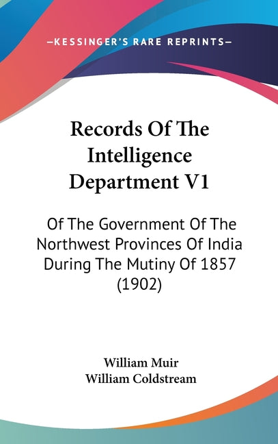 Records Of The Intelligence Department V1: Of The Government Of The Northwest Provinces Of India During The Mutiny Of 1857 (1902) - Ingram