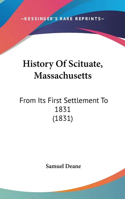 History Of Scituate, Massachusetts: From Its First Settlement To 1831 (1831) - stevensbooks