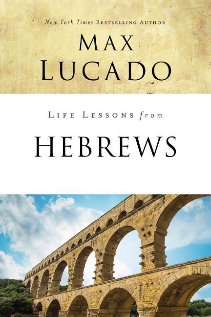 Life Lessons from Hebrews: The Incomparable Christ - stevensbooks