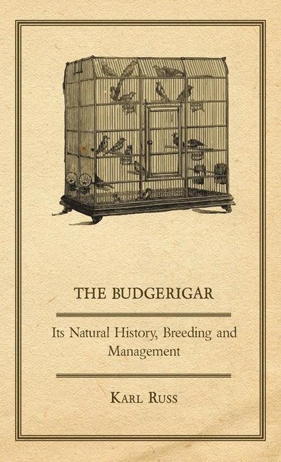 Budgerigar - Its Natural History, Breeding and Management - stevensbooks