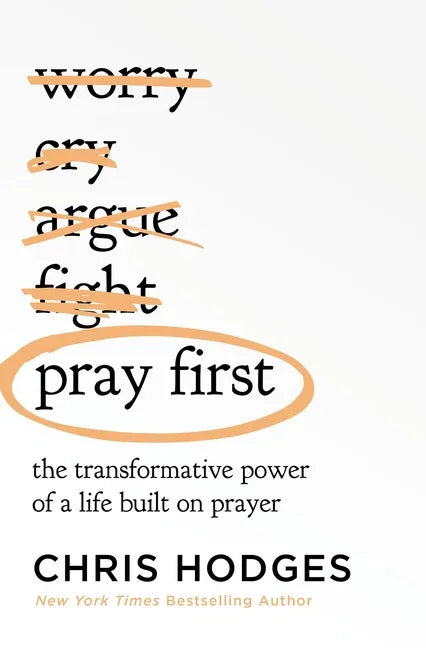Pray First: The Transformative Power of a Life Built on Prayer - stevensbooks