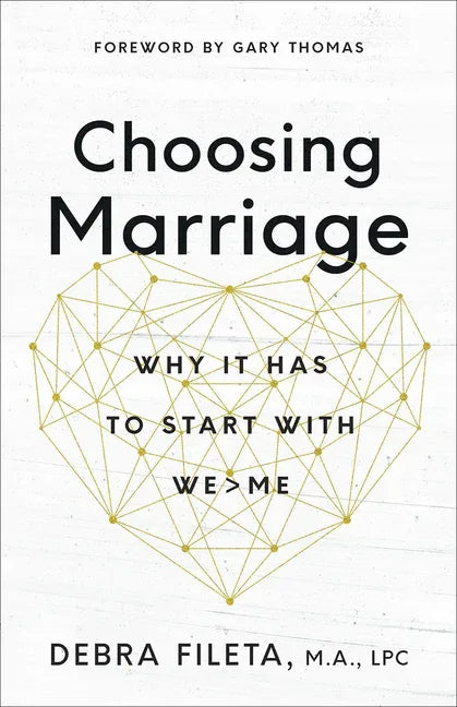 Choosing Marriage: Why It Has to Start with We>me - stevensbooks