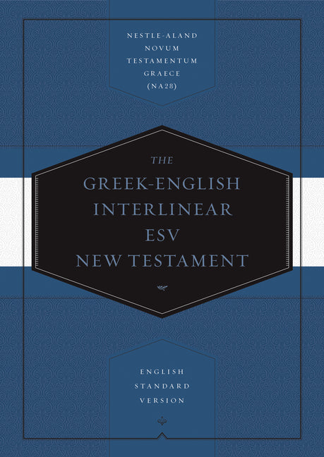 Greek-English Interlinear ESV New Testament: Nestle-Aland Novum Testamentum Graece (Na28) and English Standard Version (ESV): Nestle-Aland Novum Testa - Ingram