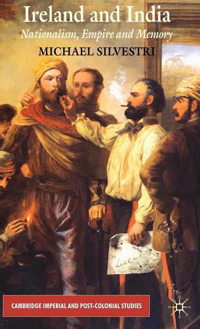 Ireland and India: Nationalism, Empire and Memory (2009) - Ingram