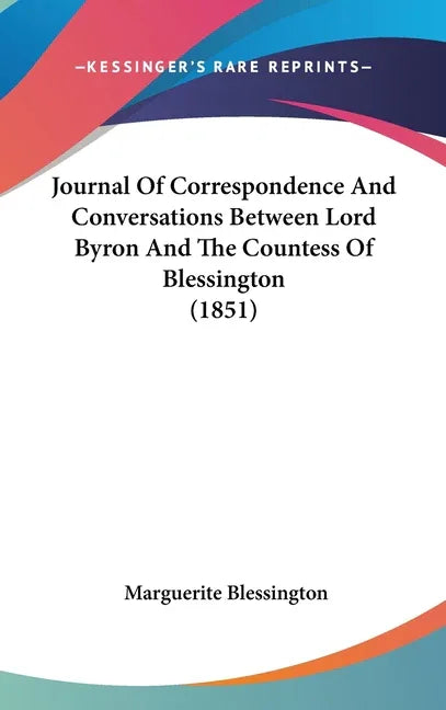 Journal Of Correspondence And Conversations Between Lord Byron And The Countess Of Blessington (1851) - stevensbooks