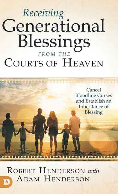 Receiving Generational Blessings from the Courts of Heaven: Cancel Bloodline Curses and Establish an Inheritance of Blessing - stevensbooks