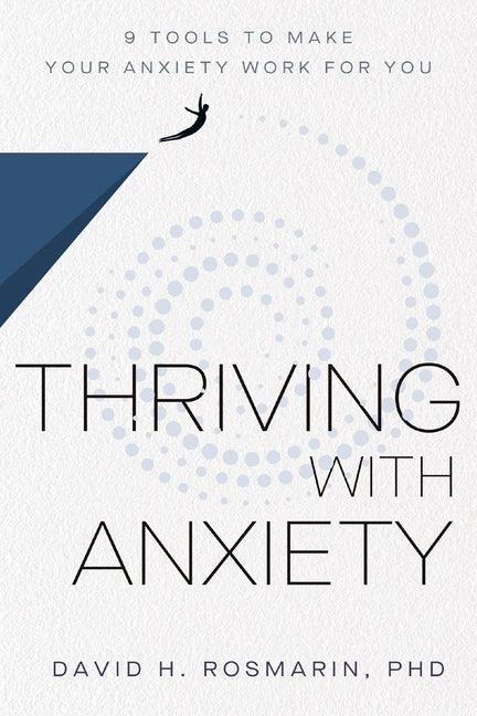 Thriving with Anxiety: 9 Tools to Make Your Anxiety Work for You - stevensbooks