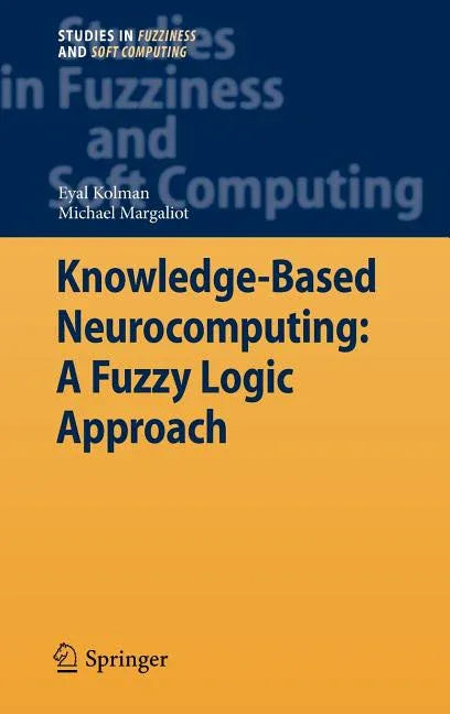 Knowledge-Based Neurocomputing: A Fuzzy Logic Approach (2009) - stevensbooks