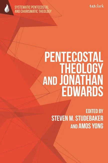 Pentecostal Theology and Jonathan Edwards - stevensbooks