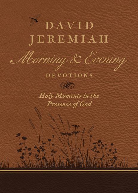 David Jeremiah Morning and Evening Devotions: Holy Moments in the Presence of God - stevensbooks
