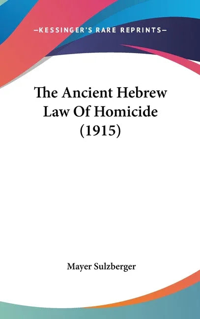 Ancient Hebrew Law Of Homicide (1915) - stevensbooks