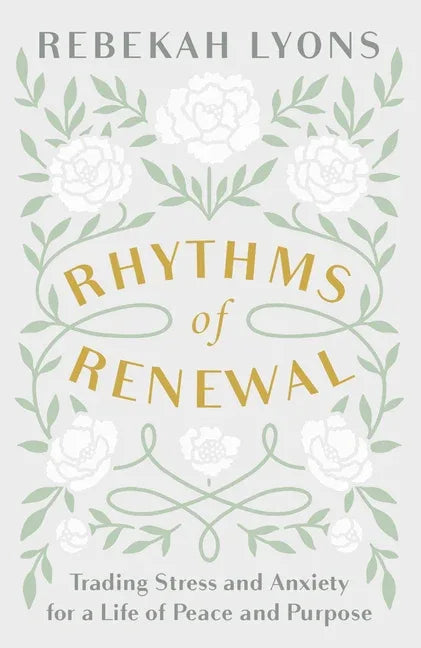 Rhythms of Renewal: Trading Stress and Anxiety for a Life of Peace and Purpose - stevensbooks